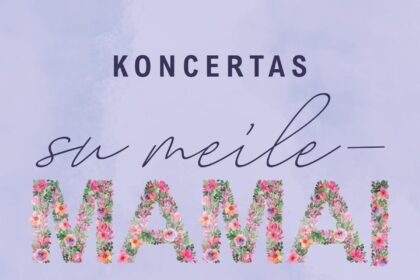 koncertas „su meile – mamai"