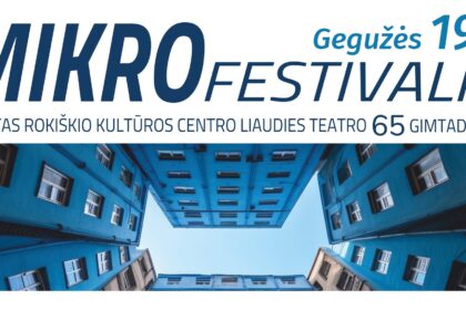 MIKROFESTIVALIS skirtas Rokiškio kultūros centro liaudies teatro 65-ajam gimtadieniui