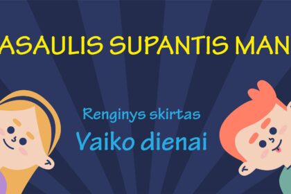 Renginys skirtas Vaiko dienai PASAULIS SUPANTIS MANE