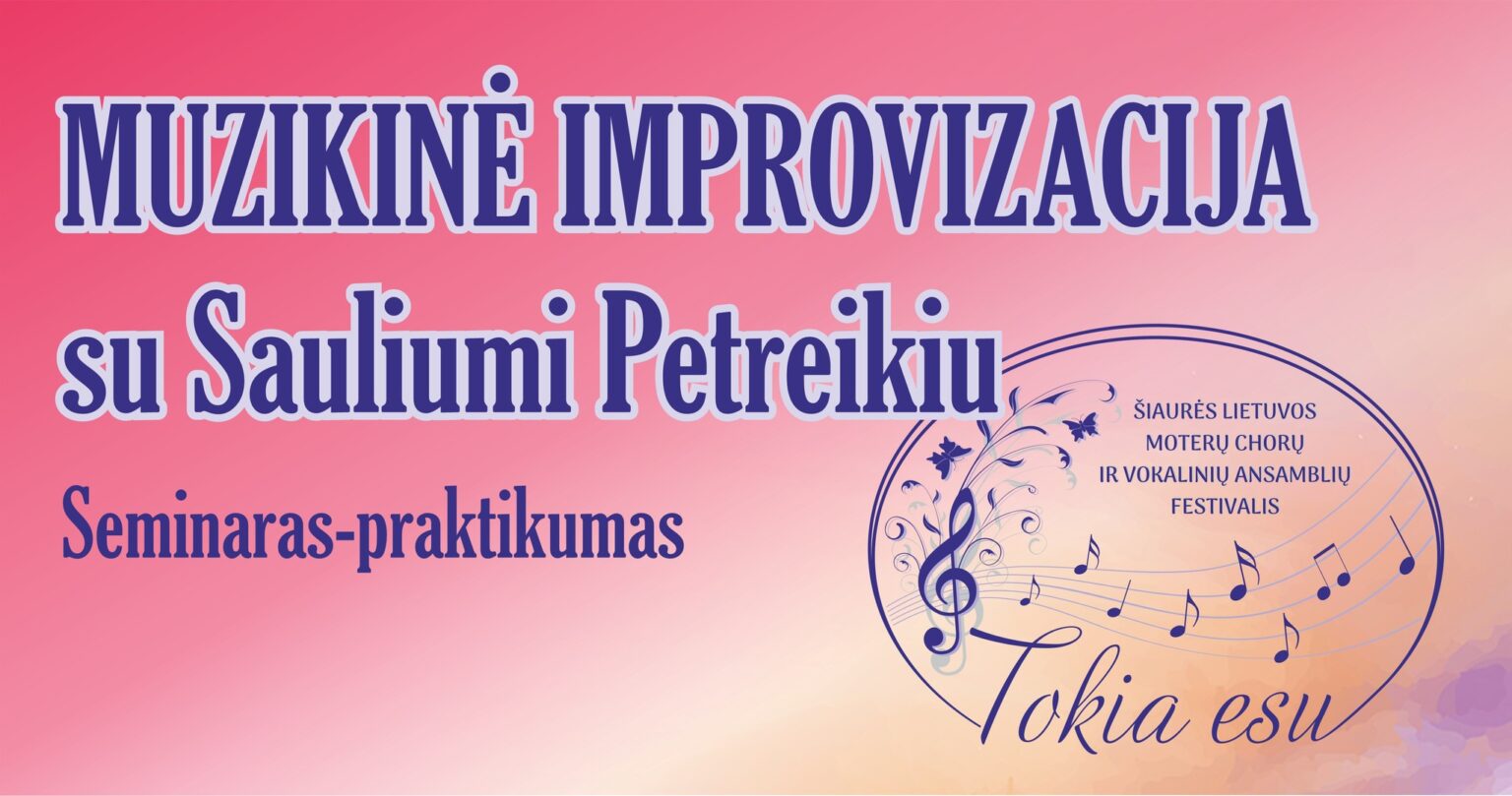 Seminaras-praktikumas MUZIKINE IMPROVIZACIJA su Sauliumi Petreikiu