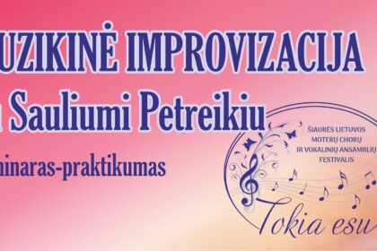 Seminaras-praktikumas MUZIKINE IMPROVIZACIJA su Sauliumi Petreikiu