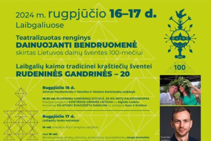 Rudeninės Gandrinės - 20: Lietuvos dainų šventės 100-mečio šventė Laibgaliuose 2024 m. rugpjūčio 16-17 d. - programa, renginio detalės ir šventinis atmosfera!