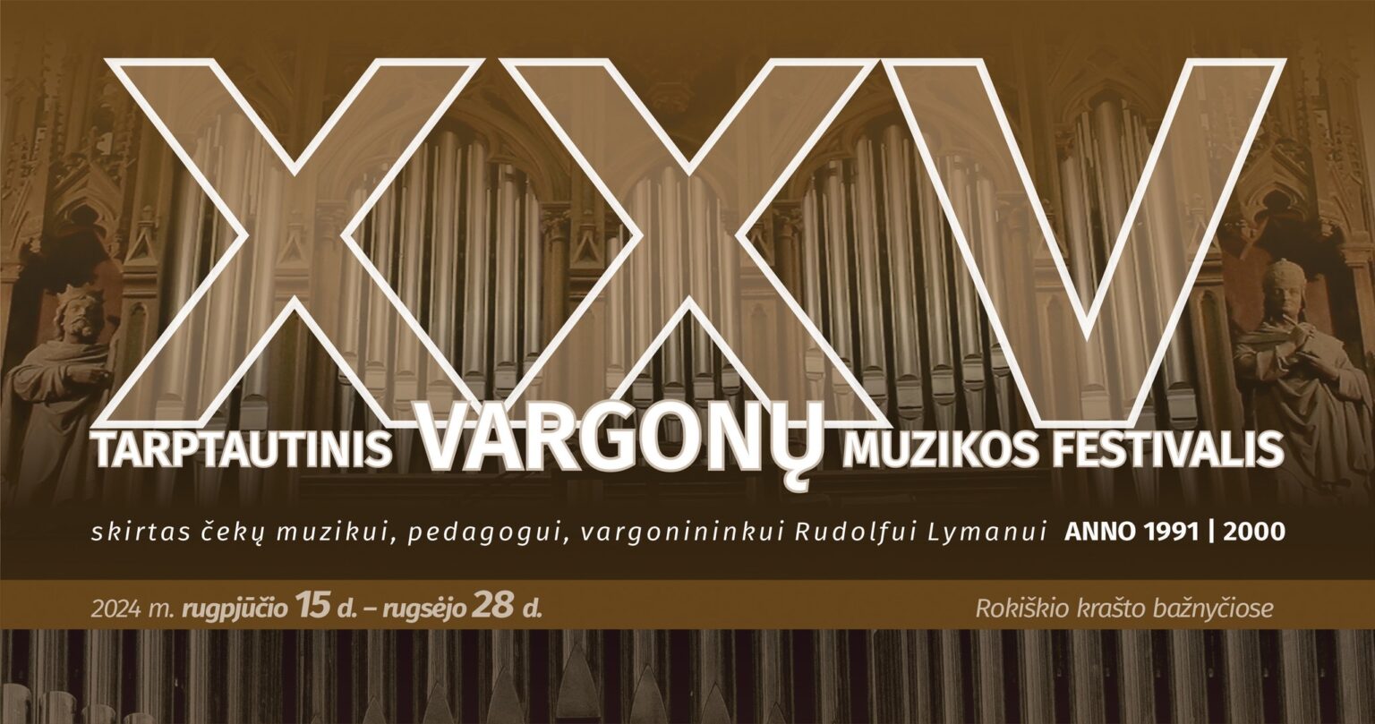 XXV TARPTAUTINIS VARGONŲ MUZIKOS FESTIVALIS čekų muzikui, pedagogui, vargonininkui Rudolfui Lymanui